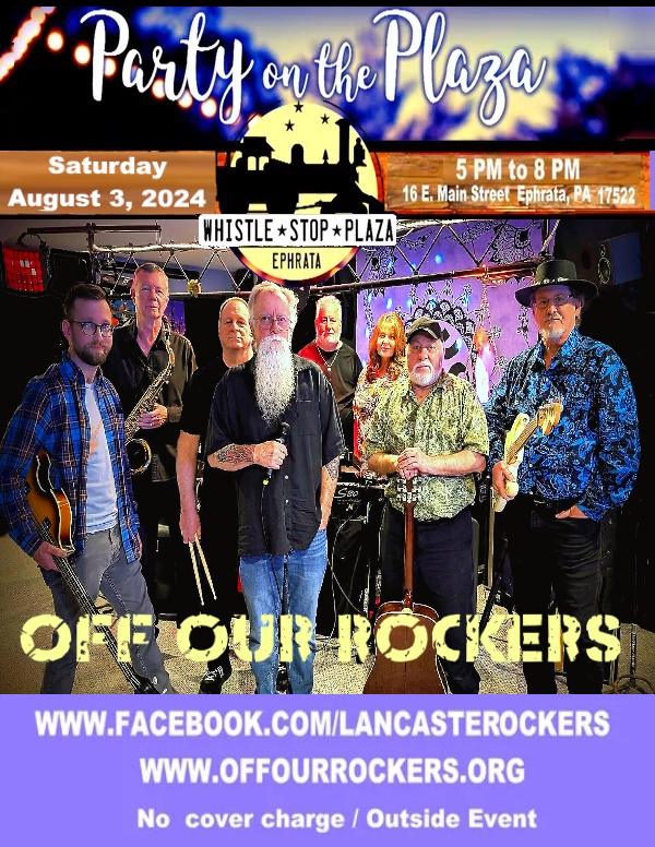 Off Our Rockers Concert Poster
Ephrata Party on the Plaza
Saturday August 3, 5pm to 8pm